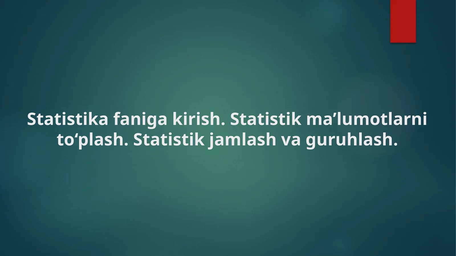 Statistikafanigakirish.Statistikma’lumotlarnito‘plash.Statistik jamlash va guruhlash