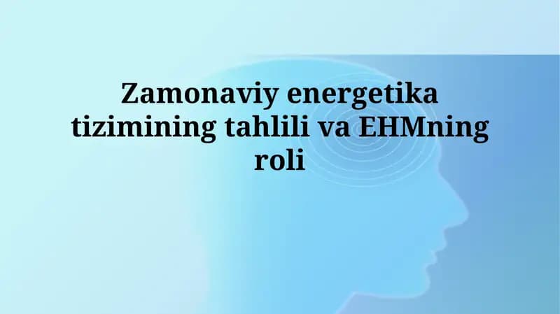 Zamonaviy energetika tizimining tahlili va EHMning roli