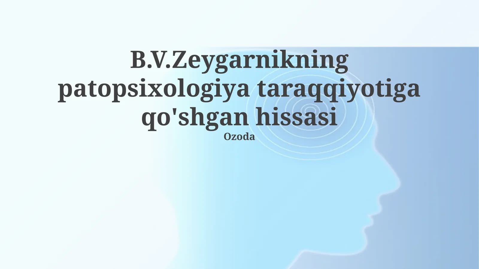 B.V.Zeygarnikning patopsixologiya taraqqiyotiga qo'shgan hissasi
