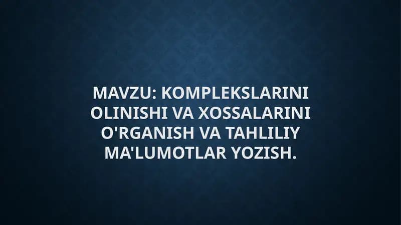 Komplekslarini Olinishi va Xossalarini O'rganish va Tahliliy Ma'lumotlar