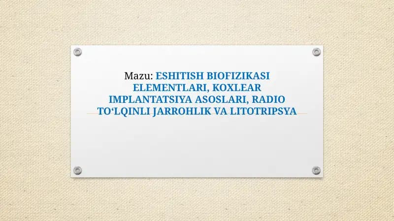 ESHITISH BIOFIZIKASI ELEMENTLARI, KOXLEAR IMPLANTATSIYA ASOSLARI, RADIO TO‘LQINLI JARROHLIK VA LITOTRIPSYA
