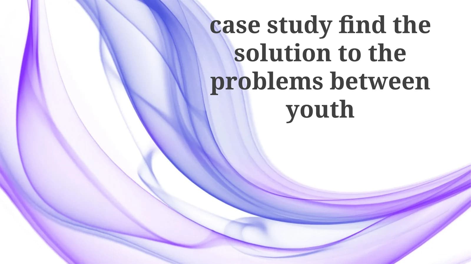 Yoshlar o'rtasidagi muammolarga yechim topish bo'yicha case study