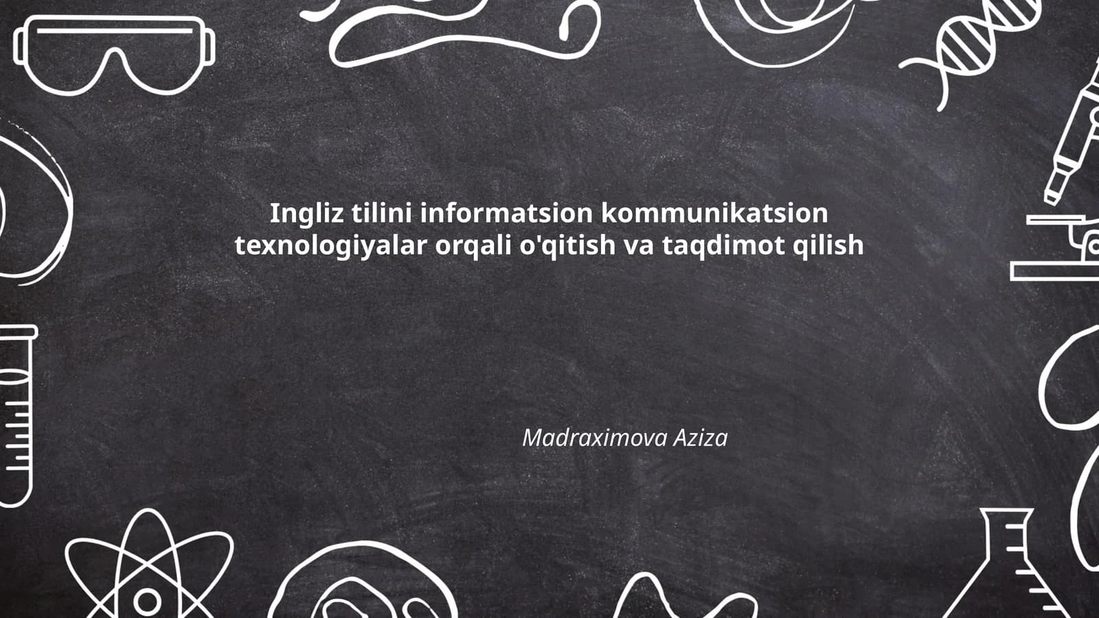 Ingliz tilini informatsion kommunikatsion texnologiyalar orqali o'qitish va taqdimot qilish