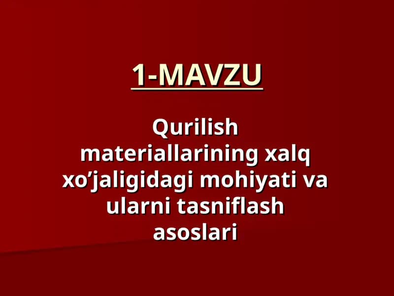 Qurilish materiallarining xalq xo’jaligidagi mohiyati va ularni tasniflash asoslari
