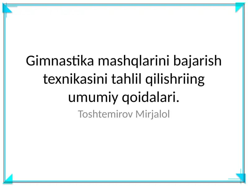 Gimnastika mashqlarini bajarish texnikasini tahlil qilishning umumiy qoidalari