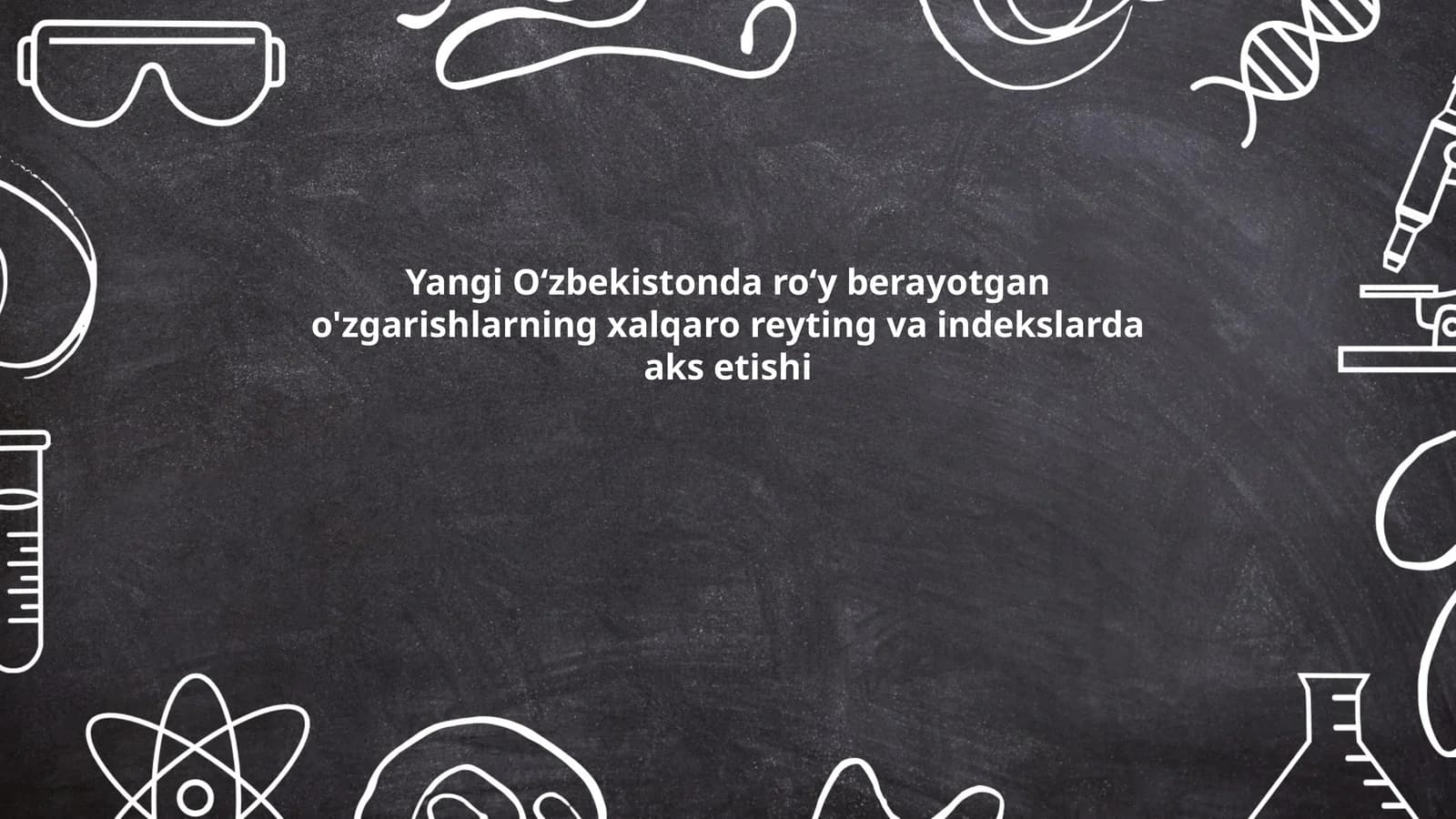 Yangi Oʻzbekistonda roʻy berayotgan o'zgarishlarning xalqaro reyting va indekslarda aks etishi