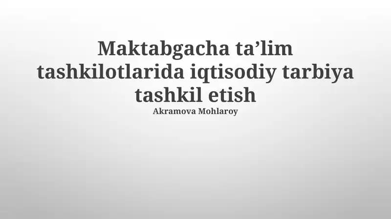 Maktabgacha ta’lim tashkilotlarida iqtisodiy tarbiya tashkil etish