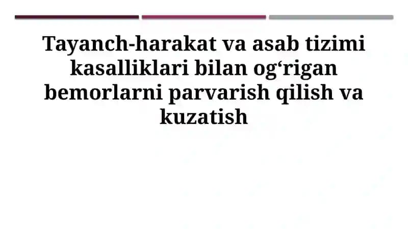 Tayanch-harakat va asab tizimi kasalliklari bilan ogʻrigan bemorlarni parvarish qilish va kuzatish