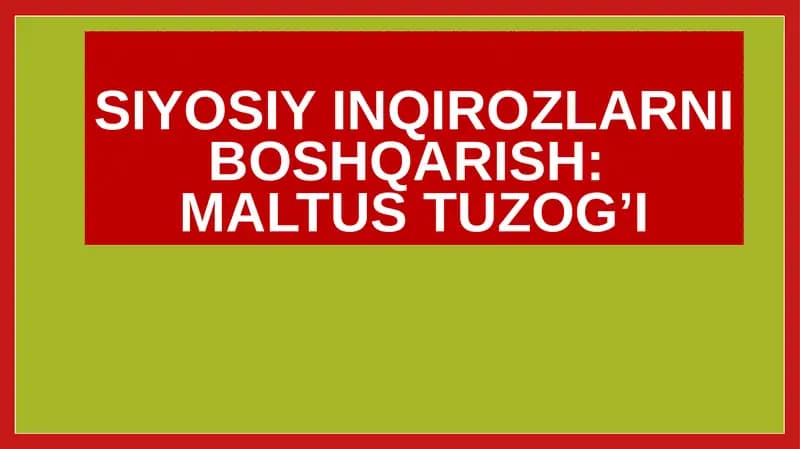 Siyosiy inqirozlarni boshqarish: MALtus tuzog’i
