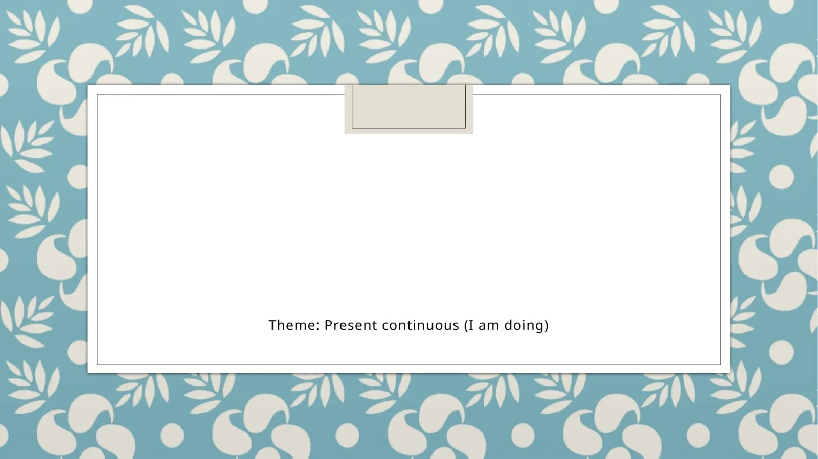 Present continuous (I am doing)