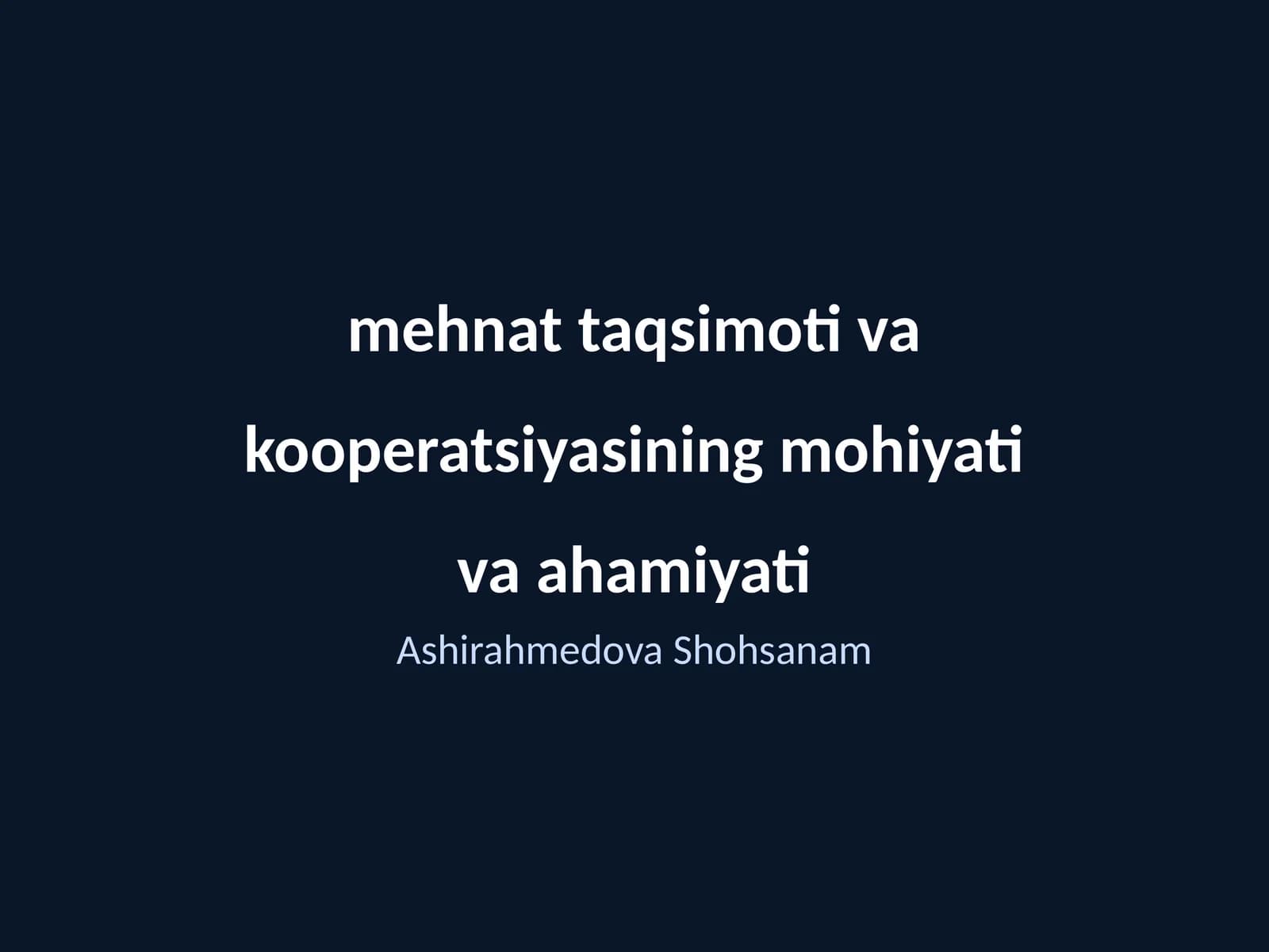 Mehnat taqsimoti va kooperatsiyasining mohiyati va ahamiyati