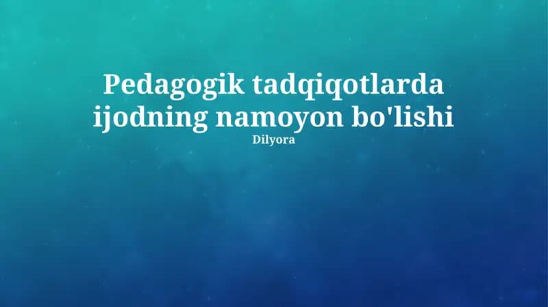 Pedagogik tadqiqotlarda ijodning namoyon bo'lishi