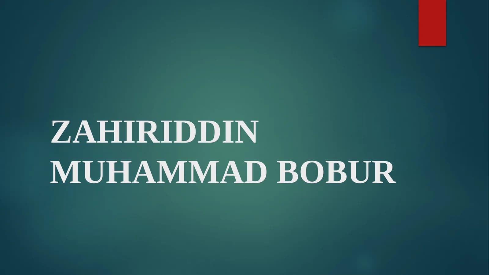 ZAHIRIDDIN MUHAMMAD BOBUR