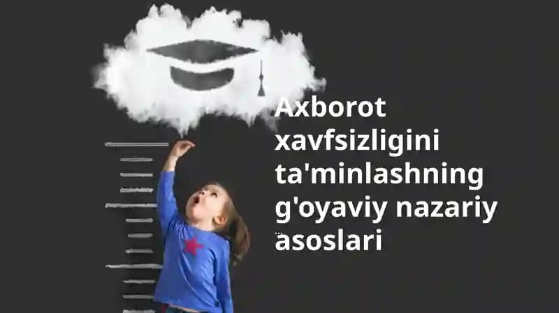 Axborot xavfsizligini ta'minlashning g'oyaviy nazariy asoslari