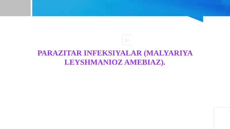 PARAZITAR INFEKSIYALAR (MALYARIYA LEYSHMANIOZ AMEBIAZ).