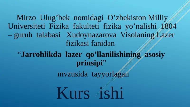 Lazerfizikasi fanidan "Jarrohlikda lazer qo'llanilishining asosiy prinsipi" mavzusidagi kursishi