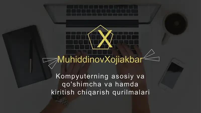 Kompyuterning asosiy va qo'shimcha va hamda kiritish chiqarish qurilmalari