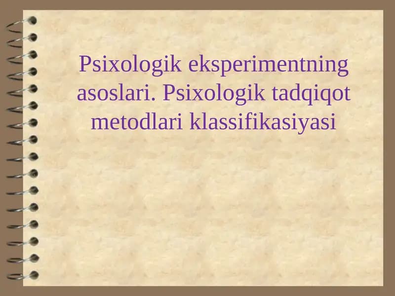 Psixologik eksperimentning asoslari. Psixologik tadqiqot metodlari klassifikasiyasi