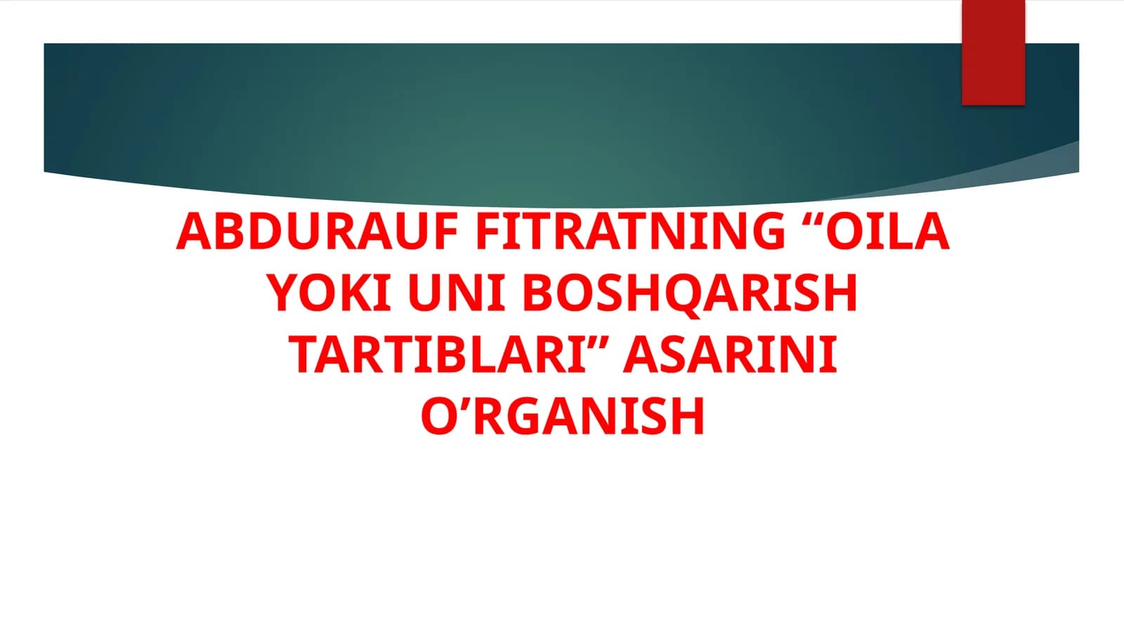 ABDURAUF FITRATNING “OILA YOKI UNI BOSHQARISH TARTIBLARI” ASARINI O’RGANISH