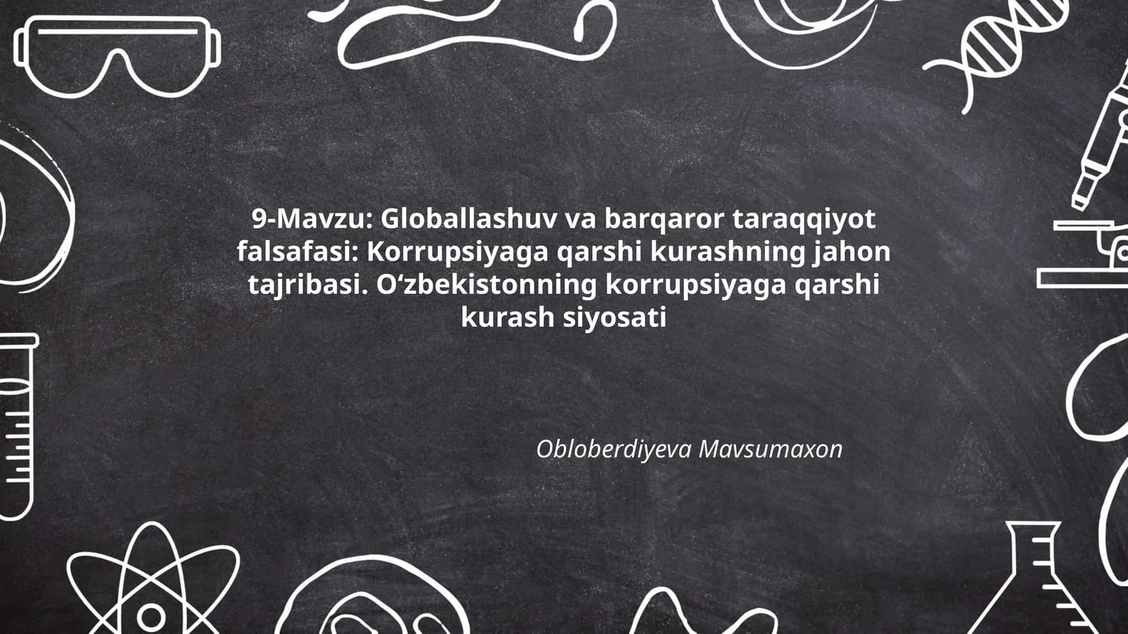 Globallashuv va barqaror taraqqiyot falsafasi: Korrupsiyaga qarshi kurashning jahon tajribasi. O‘zbekistonning korrupsiyaga qarshi kurash siyosati