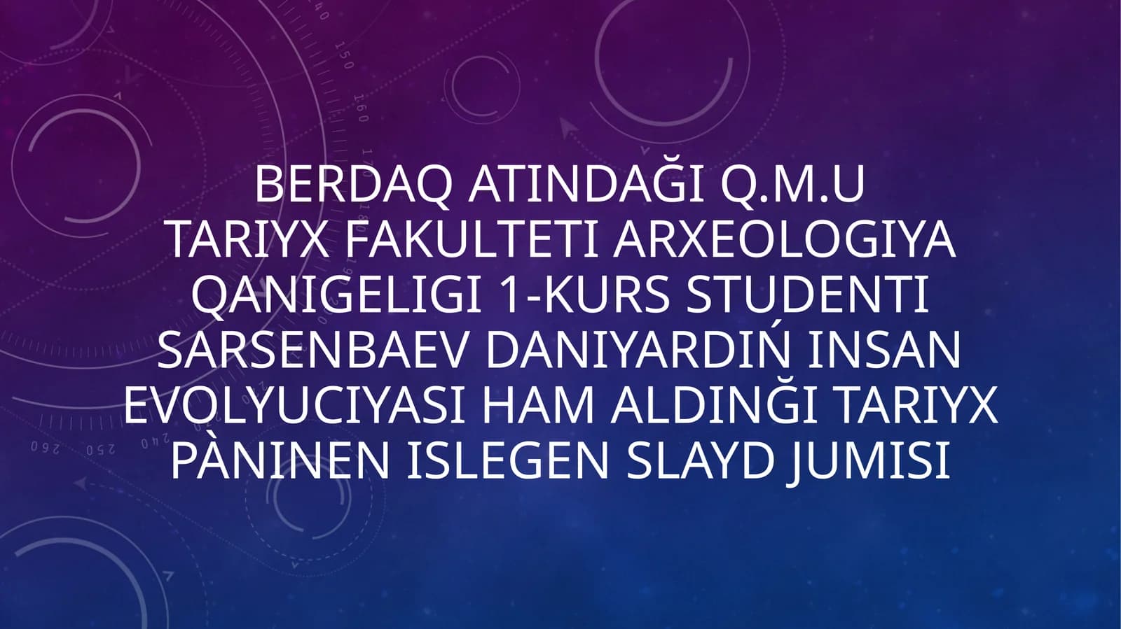 INSAN EVOLYUCIYASI HAM ALDINĞI TARIYX PàNINEN ISLEGEN SLAYD JUMISI