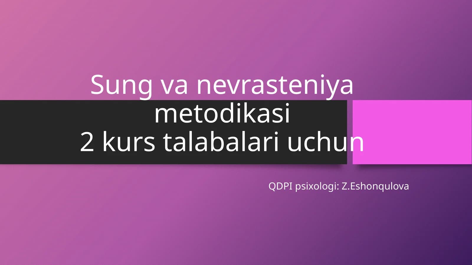 Sungvanevrasteniyametodikasi 2-kurs talabalari uchun