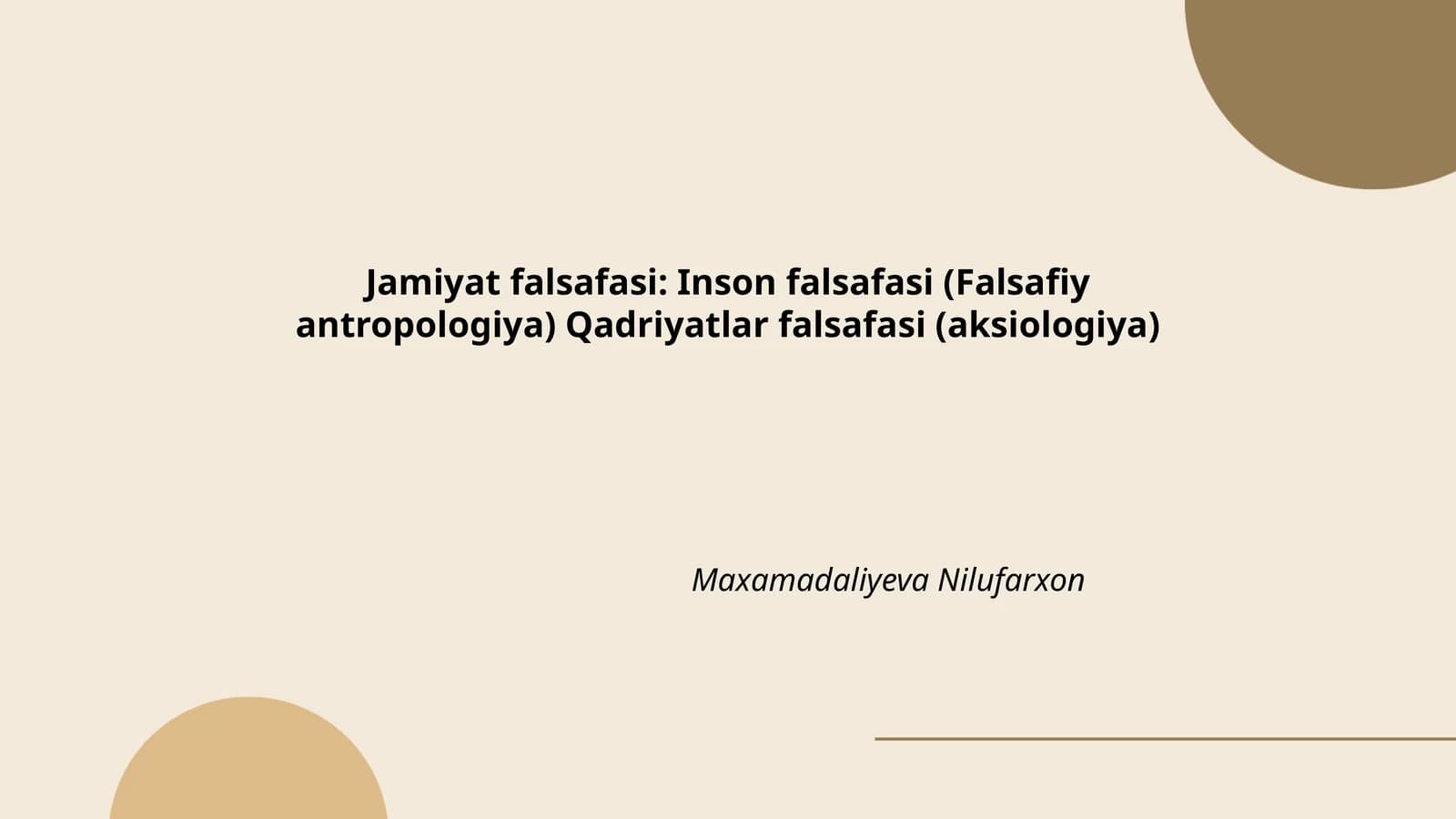 Jamiyat falsafasi: Inson falsafasi (Falsafiy antropologiya) Qadriyatlar falsafasi (aksiologiya)