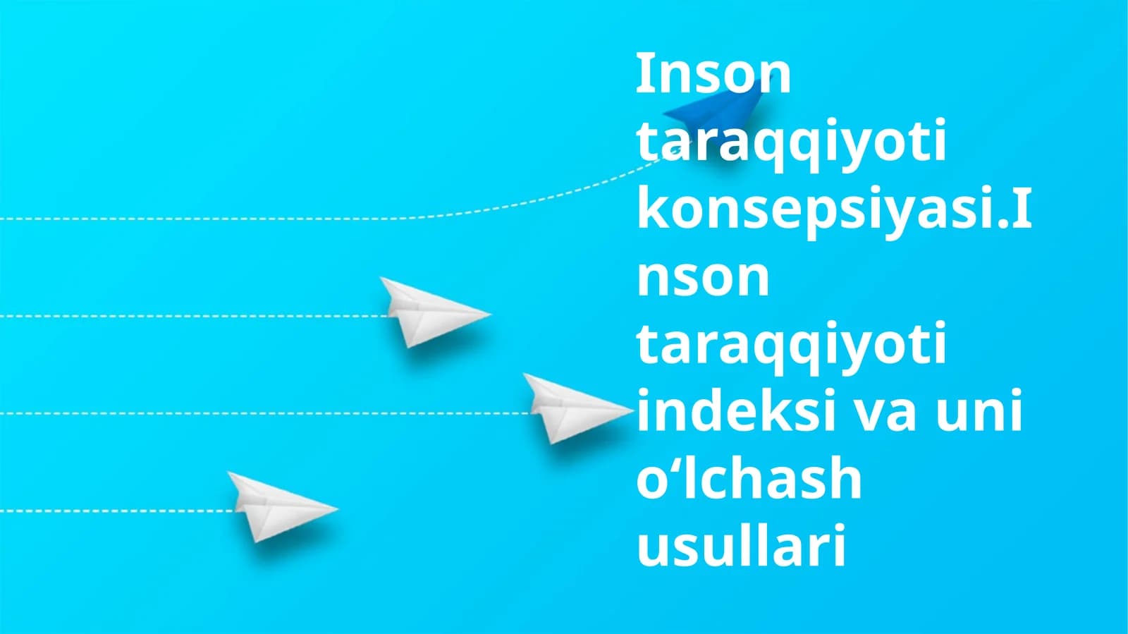 Inson taraqqiyoti konsepsiyasi.Inson taraqqiyoti indeksi va uni oʻlchash usullari