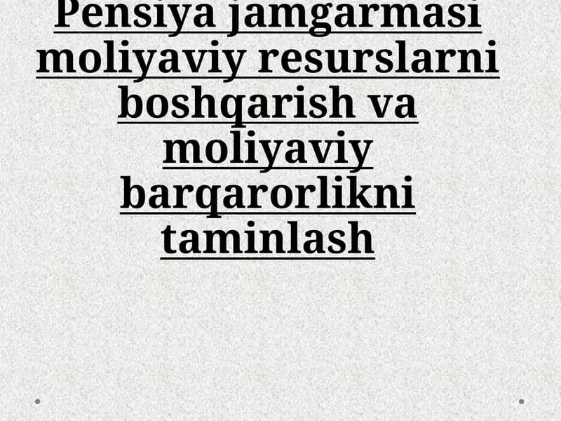 Pensiyajamgarmasi moliyaviy resurslarni boshqarish va moliyaviy barqarorlikni taminlash