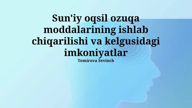Sun'iy oqsil ozuqa moddalarining ishlab chiqarilishi va kelgusidagi imkoniyatlar