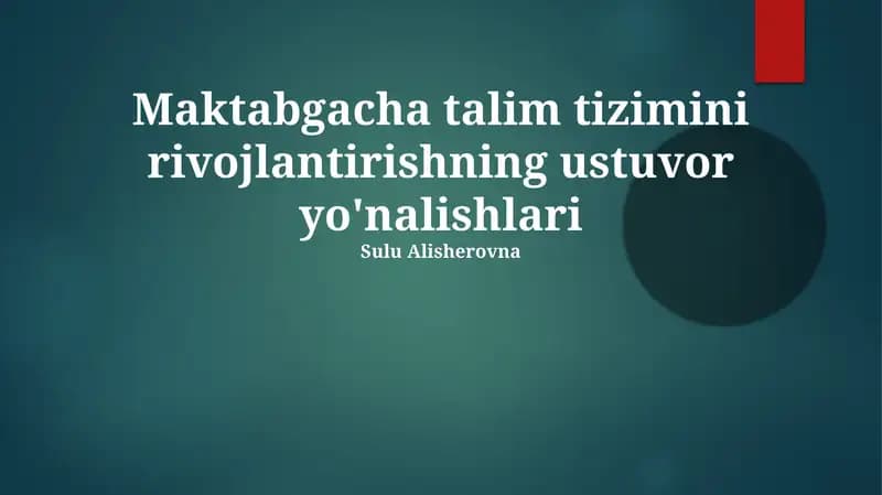 Maktabgacha talim tizimini rivojlantirishning ustuvor yo'nalishlari