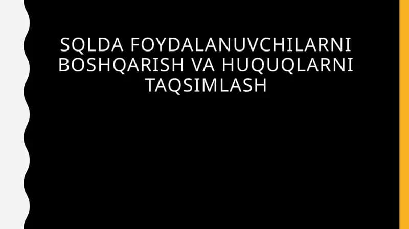SQLda foydalanuvchilarni boshqarish va huquqlarni taqsimlash