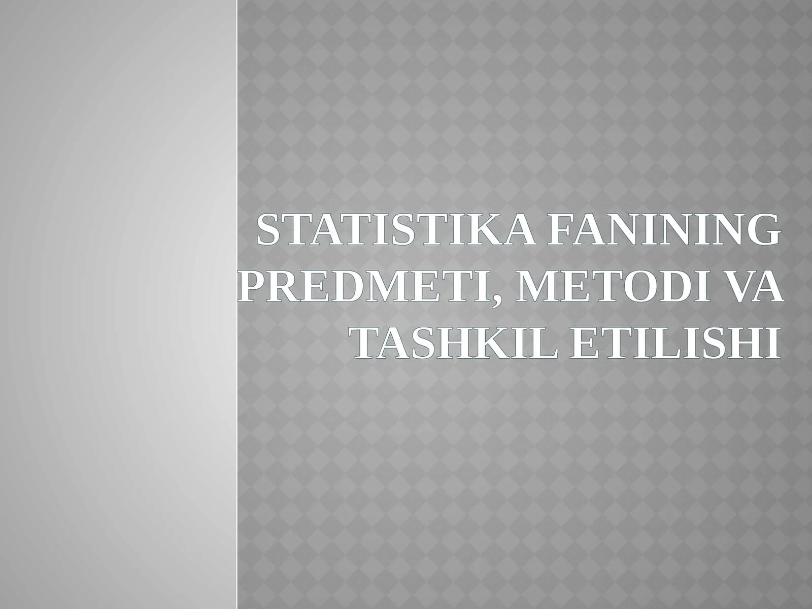 STATISTIKAFANINING PREDMETI, METODI VA TASHKIL ETILISHI