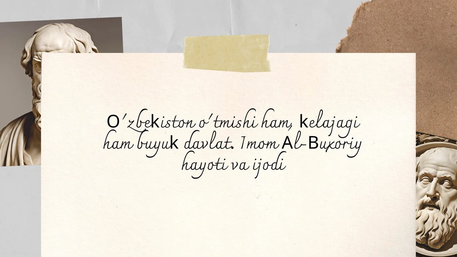 O'zbekiston o'tmishi ham, kelajagi ham buyuk davlat. Imom Al-Buxoriy hayoti va va ijodi.