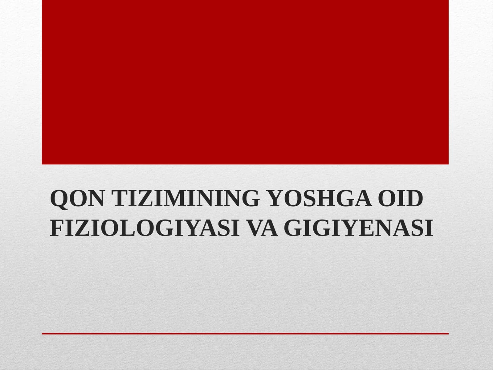 QON TIZIMINING YOSHGA OID FIZIOLOGIYASI VA GIGIYENASI