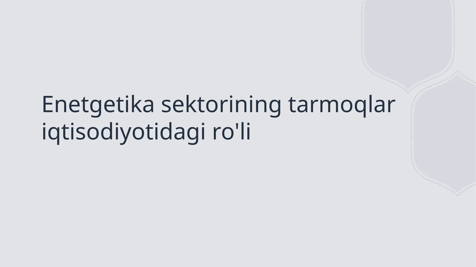 Enetgetika sektorining tarmoqlar iqtisodiyotidagi ro'li