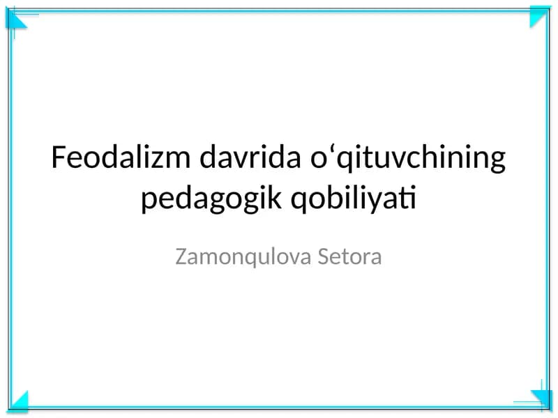 Feodalizm davrida oʻqituvchining pedagogik qobiliyati