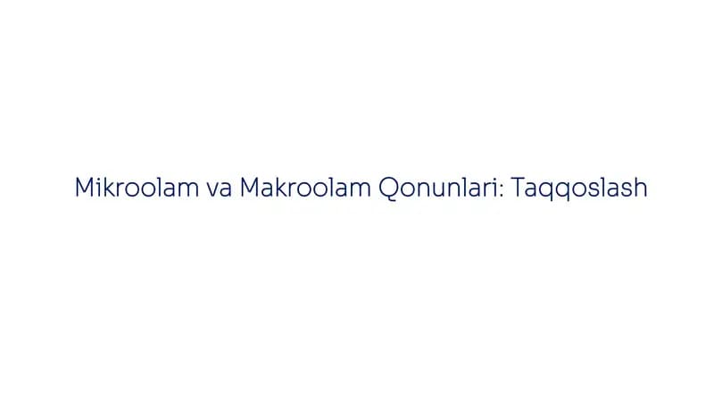 Mikroolam va Makroolam Qonunlari: Taqqoslash