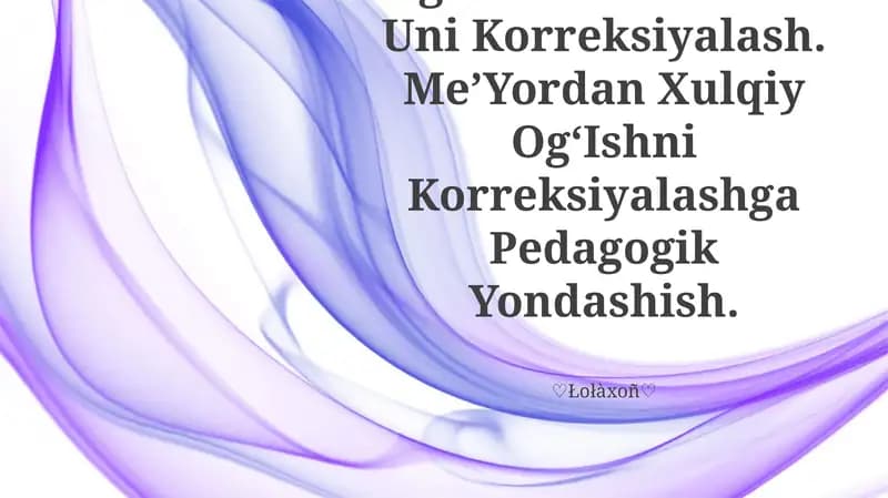Pedagogik Og‘Ish:Sabablari Va Uni Korreksiyalash. Me’Yordan Xulqiy Og‘Ishni Korreksiyalashga Pedagogik Yondashish