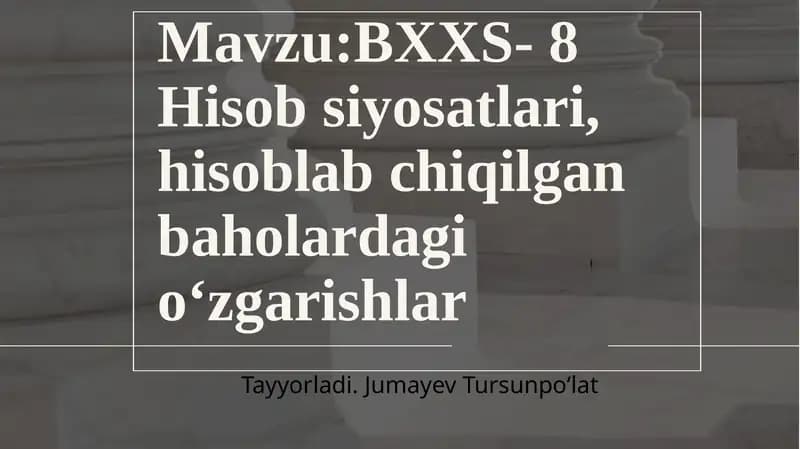 BXXS- 8 Hisobsiyosatlari, hisoblabchi qilgan baholardagi o‘zgarishlar