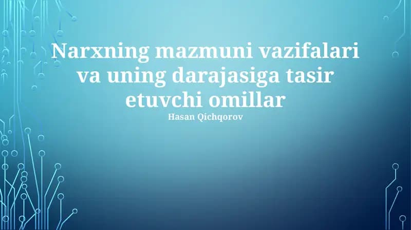 Narxning mazmuni vazifalari va uning darajasiga tasir etuvchi omillar