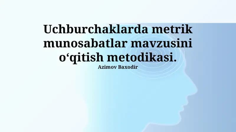 Uchburchaklarda Metrik Munosabatlar Mavzusini O‘qitish Metodikasi