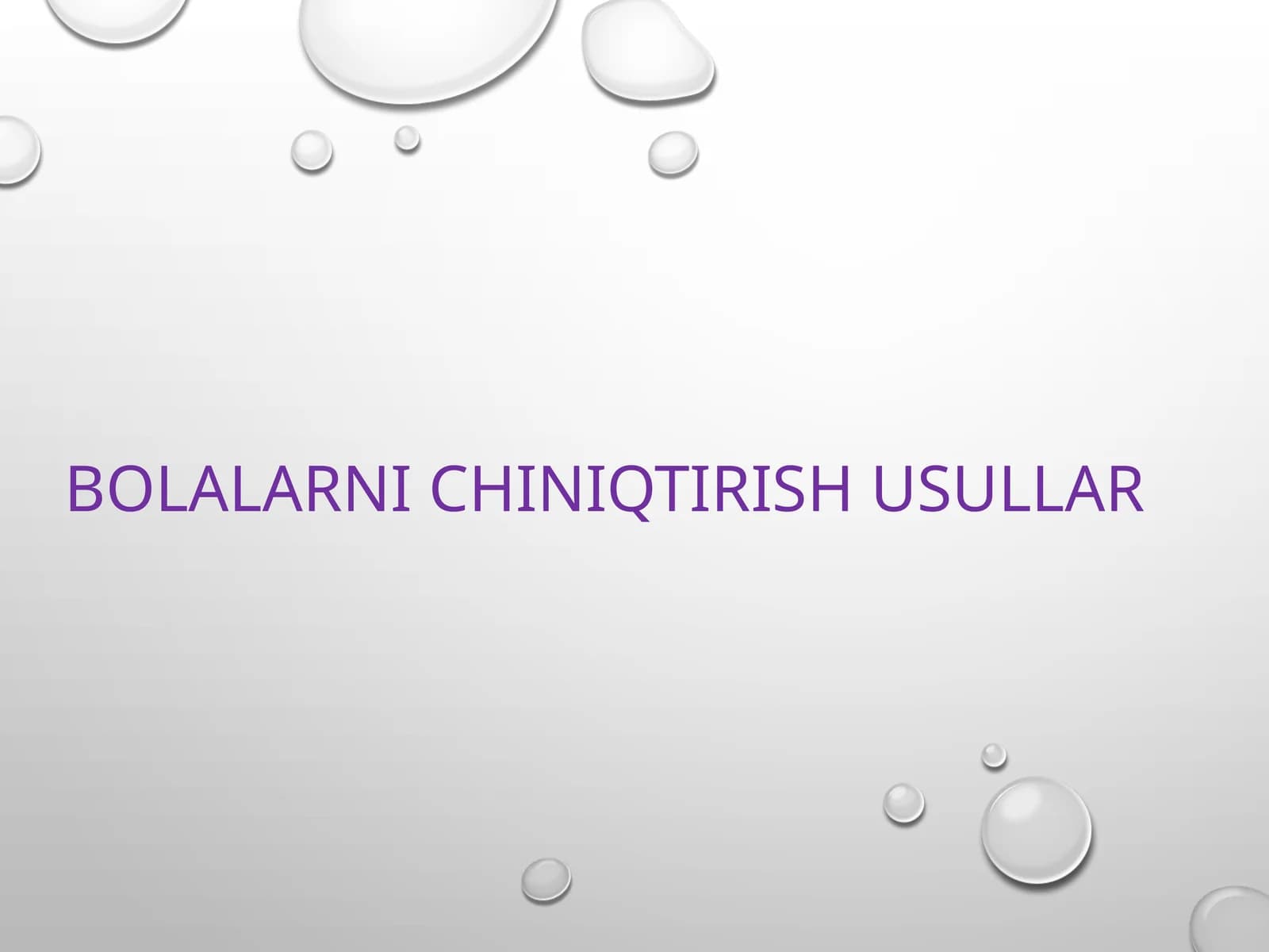 BOLALARNI CHINIQISH USULLARI