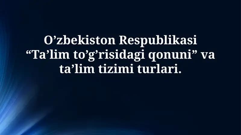 O'zbekiston Respublikasining “Ta’lim to‘g‘risida”gi Qonuni: Asosiy tushunchalar