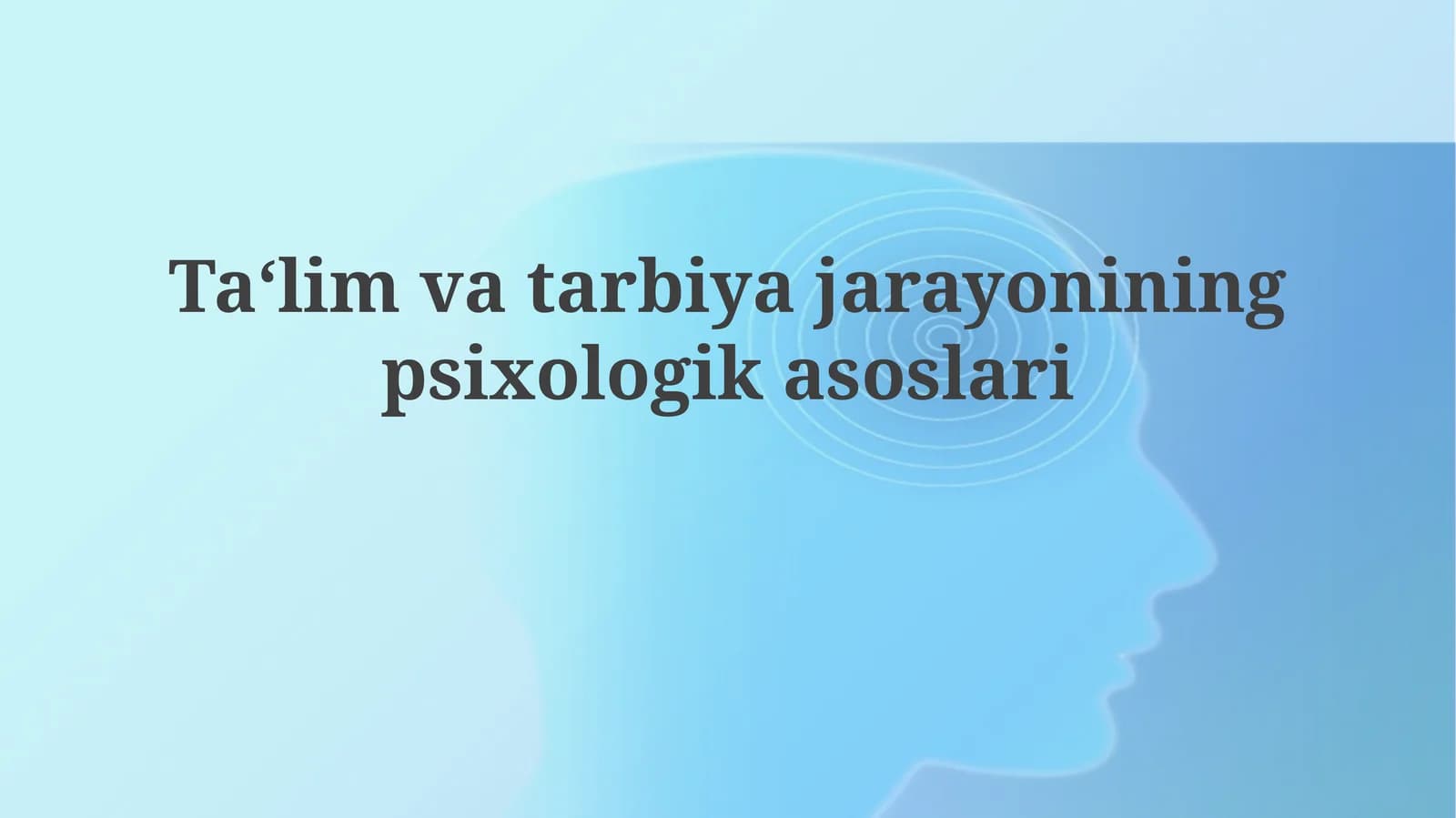 Ta'lim va Tarbiyaning Psixologik Asoslari