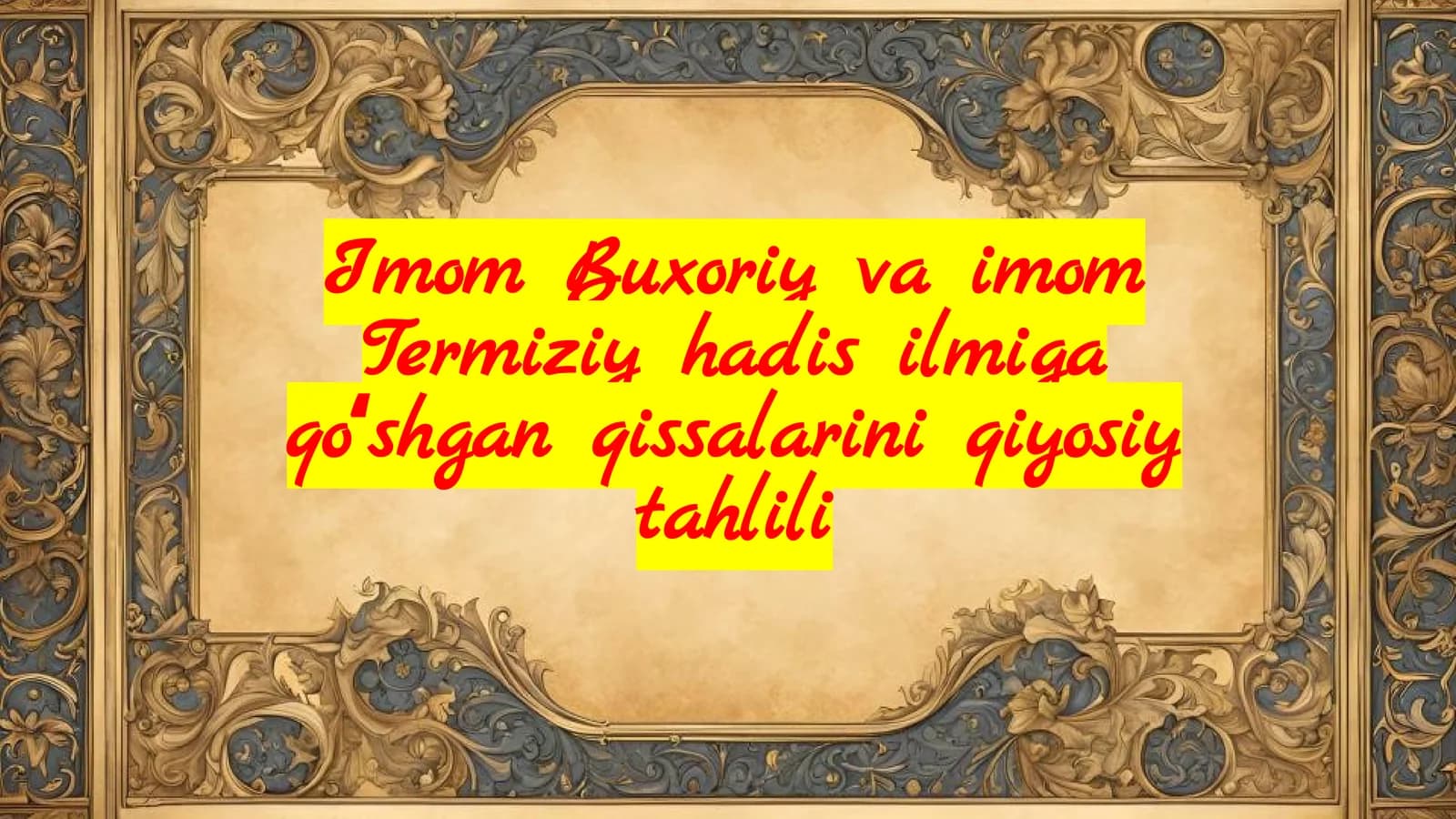 Imom Buxoriy va Imom Termiziy Hadis Ilmiga Qo'shgan Qissalarini Qiyosiy Tahlili