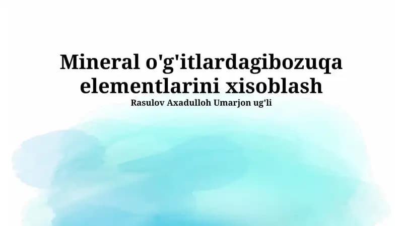 Mineral o'g'itlardagibozuqa elementlarini xisoblash