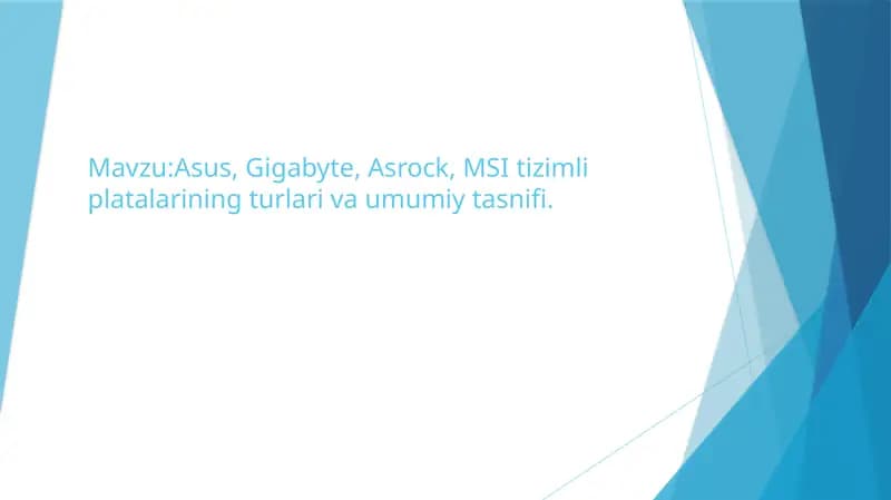 Asus, Gigabyte, Asrock, MSI tizimli platalarining turlari va umumiy tasnifi.