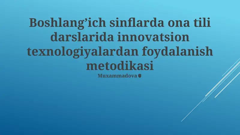 Boshlangʼich sinflarda ona tili darslarida innovatsion texnologiyalardan foydalanish metodikasi