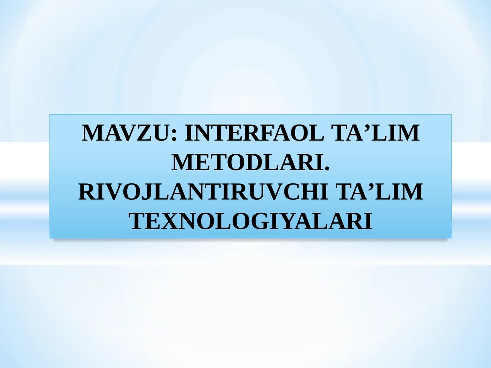 INTERFAOL TAʼLIM METODLARI. RIVOJLANTIRUVCHI TAʼLIM TEXNOLOGIYALARI